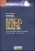 Marketing individuale dei servizi finanziari. Costruire il modello: gestione, tecnologie, sistemi di vendita, comunicazione