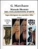 Manuale illustrato del collezionista d'arte. Saper distinguere tra autentico e falso, antico e recente, originale e copia vol.1