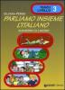 Parliamo insieme l'italiano. Corso di lingua e cultura italiana per studenti stranieri. Quaderno di lavoro vol.3