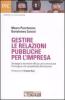Gestire le relazioni pubbliche per l'impresa. Strategie e strumenti efficaci per comunicare l'immagine e la competitivit� dell'azienda
