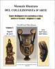 Manuale illustrato del collezionista d'arte. Saper distinguere tra autentico e falso, antico e recente, originale e copia vol.3