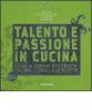 Jeunes restaurateurs d'Europe. Talento e passione in cucina. Guida ai giovani ristoratori italiani, i locali e le ricette