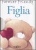 Figlia. Forever friends