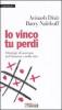 Io vinco tu perdi. Strategie di successo nel business e nella vita