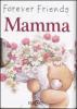 Mamma. Forever friends