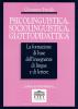 Psicolinguistica, sociolinguistica, glottodidattica. La formazione di base dell'insegnante di lingue e di lettere