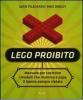 Lego proibito. Manuale per costruire i modelli che mamma e pap� ti hanno sempre vietato