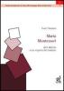 Maria Montessori. Da �Il metodo a La scoperta del bambino�