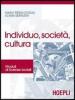 Individuo, societ�, cultura. Moduli di scienze sociali. Per le Scuole superiori