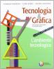 Tecnologia & grafica. L'ambiente tecnologico. Per le Scuole superiori