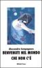 Benvenuti nel mondo che non c'�