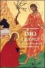Dio � buono. Il mistero dell'Uomo-Dio