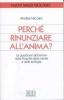 Perch� rinunziare all'anima? La questione dell'anima nella filosofia della mente e nella teologia