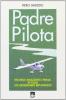 Padre pilota. Rio delle Amazzoni e Papua: in volo col missionario Bepi Panizzo
