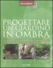 Progettare un giardino in ombra