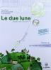 Le due lune. Per la Scuola media vol.2
