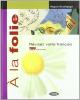 A la folie. Con CD Audio. Per le Scuole superiori