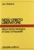 Ges� Cristo liberatore. Lettura storico-teologica di Ges� di Nazareth