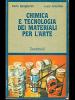 Chimica e tecnologia dei materiali per l'arte. Per gli Ist. D'arte