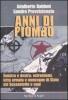 Anni di piombo. Sinistra e destra: estremismi, lotta armata e menzogne di Stato del Sessantotto a oggi