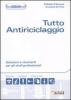 Tutto antiriciclaggio. Soluzioni e strumenti per gli studi professionali