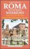 Roma in un solo weekend. Tutte le cose da fare nella citt� eterna in 48 ore