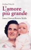 L' amore pi� grande. Santa Gianna Beretta Molla