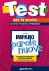 Imparo parole nuove. Valutazione e potenziamento delle abilit� lessicali a partire dalla classe terza