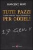 Tutti pazzi per G�del. La guida completa al teorema d'incompletezza