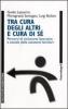 Tra cura degli altri e cura di s�. Percorsi di inclusione lavorativa e sociale delle assistenti familiari