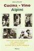 Cucina, vino & alpini. Storia del rancio degli alpini e dei soldati italiani, in pace e in guerra, dall'Ottocento alla Seconda guerra mondiale