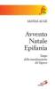 Avvento, Natale, epifania. Tempo della manifestazione del Signore