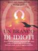 Un branco di idioti. Un centinaio di �parabole� illuminanti sulle manie e sulle stravaganze della vita quotidiana, divertenti, strane, ricche di saggezza buddhista