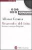 Metamorfosi del diritto. Decisione e norma nell'et� globale