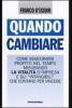 Quando cambiare. Come assicurarsi profitti nel tempo misurando la vitalit� d'impresa e gli �intangibili� che contano per vincere