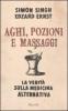 Aghi, pozioni e massaggi. La verit� sulla medicina alternativa