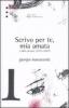 �Scrivo per te, mia amata� e altre poesie 1974-2007