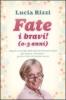 Fate i bravi! (0-3 anni). Regole e consigli dalla tata pi� famosa d'Italia per essere, da subito, genitori felici di bambini sereni