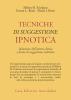 Tecniche di suggestione ipnotica. Induzione dell'ipnosi clinica e forme di suggestione indiretta