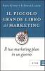 Il piccolo grande libro del marketing. Il tuo marketing plan in un giorno