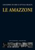 Le amazzoni. Leggende di ieri e attuali realt�