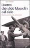 L' uomo che sfid� Mussolini dal cielo. Vita e morte di Giovanni Bassanesi