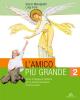 L' amico pi� grande. Con quaderno. Corso di religione cattolica. Per la Scuola media vol.2
