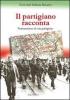 Il partigiano racconta. Testimonianze di un partigiano