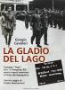 La Gladio del lago. Il gruppo �Vega� fra T. V. Borghese, RSI, servizi segreti americani e l'Italia del dopoguerra