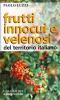 Frutti innocui e velenosi del territorio italiano