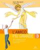L' amico pi� grande. Con quaderno. Corso di religione cattolica. Per la Scuola media vol.3