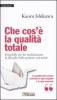 Che cos'� la qualit� totale. Il modello che ha rivoluzionato la filosofia della gestione aziendale