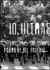 Io, ultras padrone del pallone