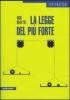 La legge del pi� forte